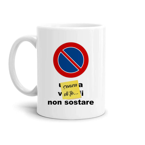 tazza Mug- senza di te non sostare