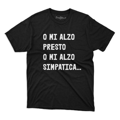 maglietta t-shirt- o mi alzo presto o mi alzo simpatica