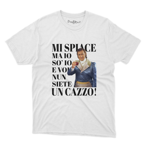 maglietta t-shirt- Del Grillo, mi spiace ma io so io e voi non siete un cazzo!