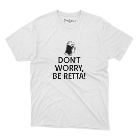 maglietta t-shirt- don't worry be retta