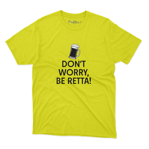 maglietta t-shirt- don't worry be retta