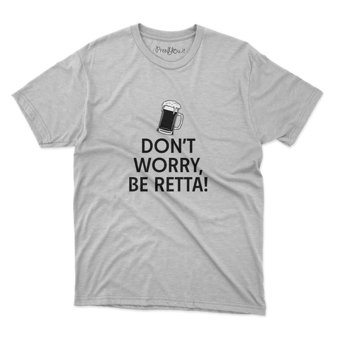 maglietta t-shirt- don't worry be retta