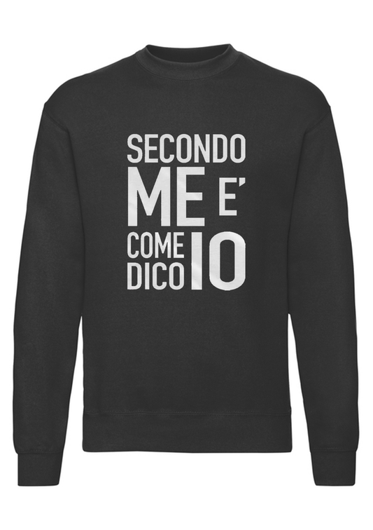 felpa girocollo unisex- secondo me e come dico io