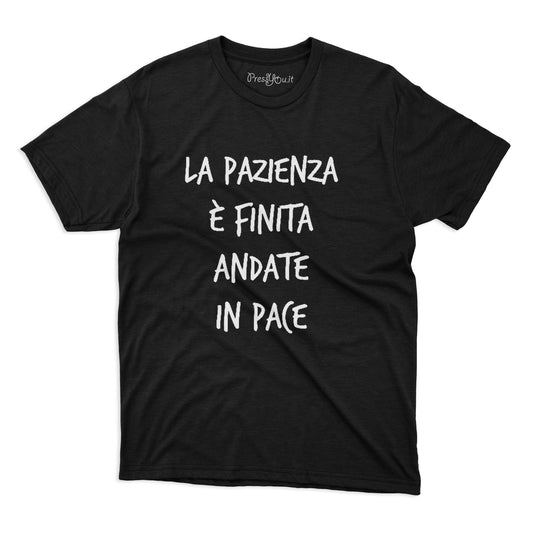 maglietta t-shirt-la pazienza e finita andate in pace