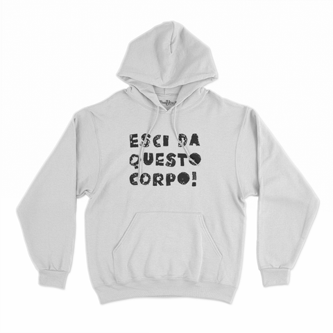 felpa con cappuccio unisex- esci da questo corpo