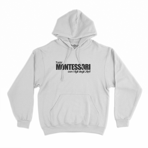 felpa con cappuccio unisex- tutti montessori con i figli degli altri