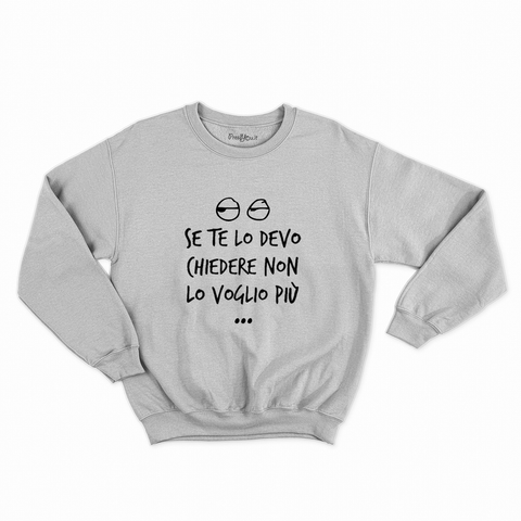 felpa con girocollo unisex- ne te lo devo chiedere non lo voglio più nero