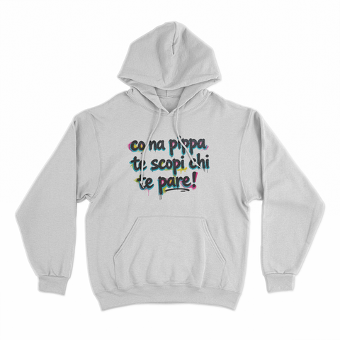 felpa con cappuccio unisex- co na pippa te scopi chi te pare