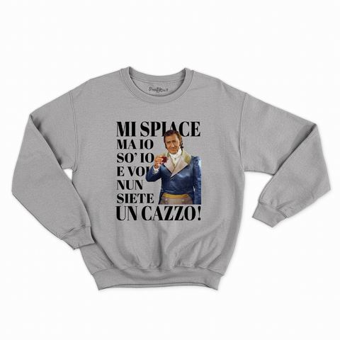 felpa con girocollo unisex- il marchese mi dispiace ma io sono io e voi non siete un cazzo