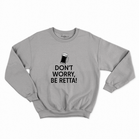 felpa con girocollo unisex- don t worry be retta