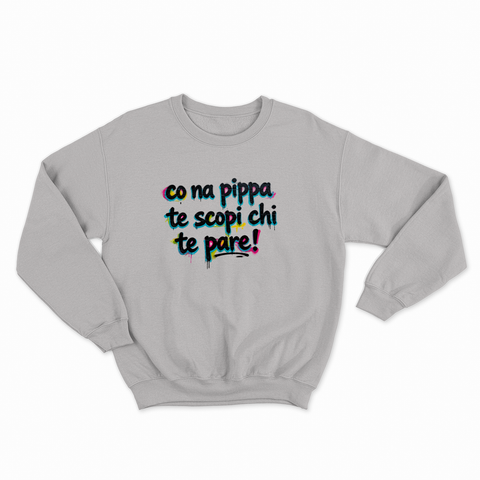 felpa con girocollo unisex- co na pippa te scopi chi te pare