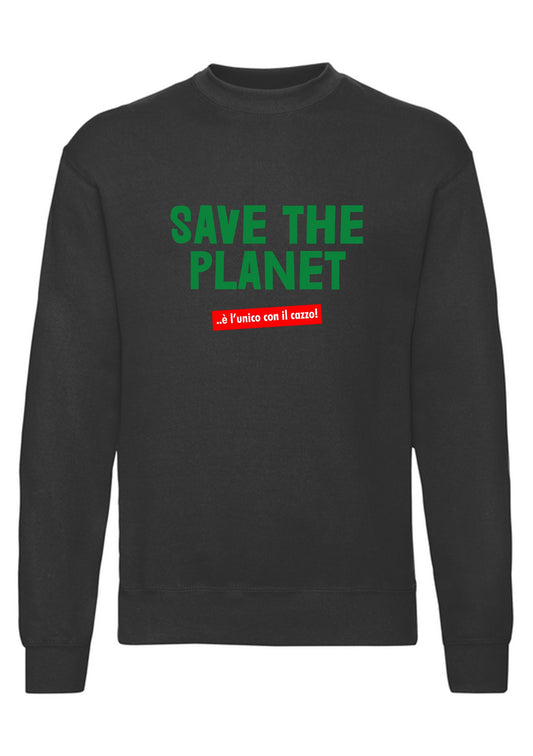 felpa girocollo unisex- save the planet e l unica con il cazzo