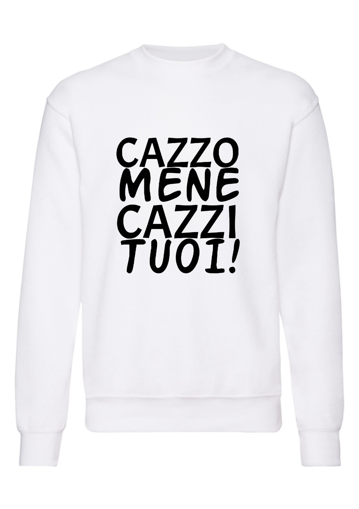 felpa girocollo unisex- cazzo mene cazzi tuoi