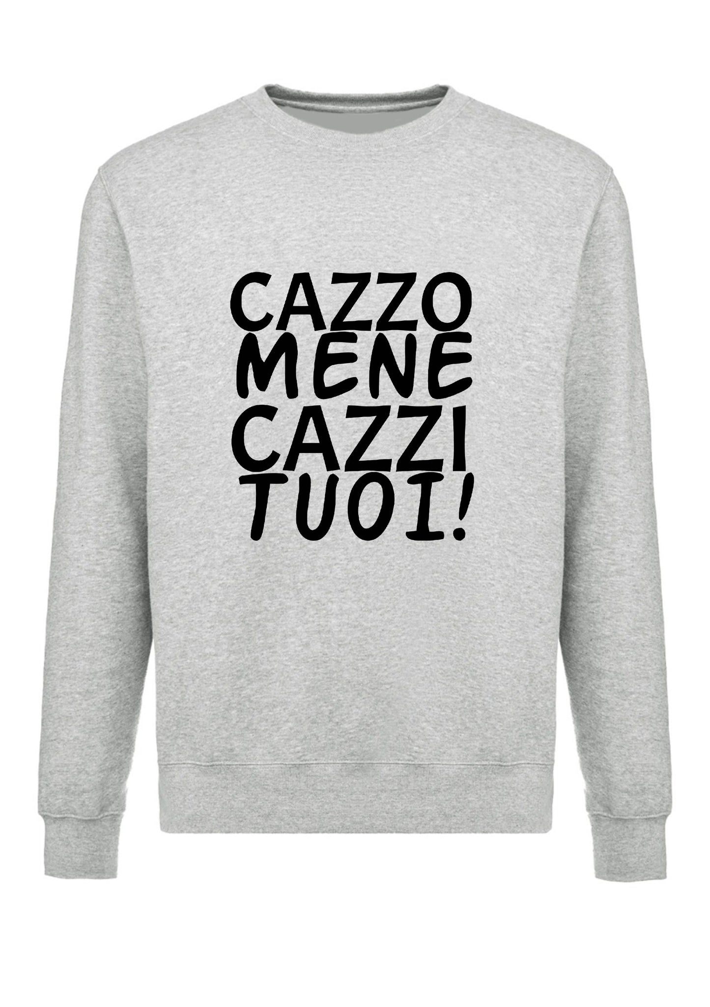 felpa girocollo unisex- cazzo mene cazzi tuoi