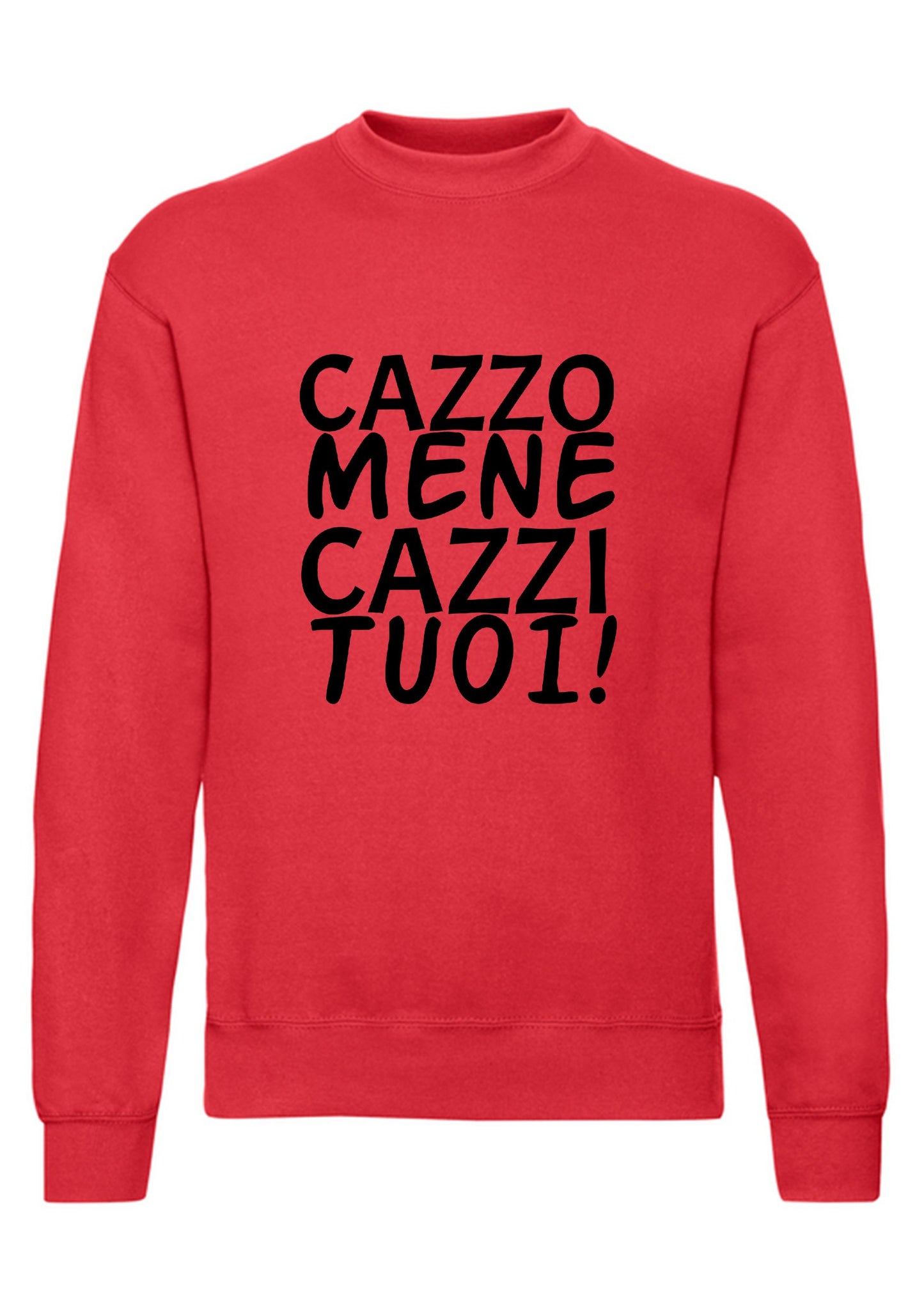 felpa girocollo unisex- cazzo mene cazzi tuoi