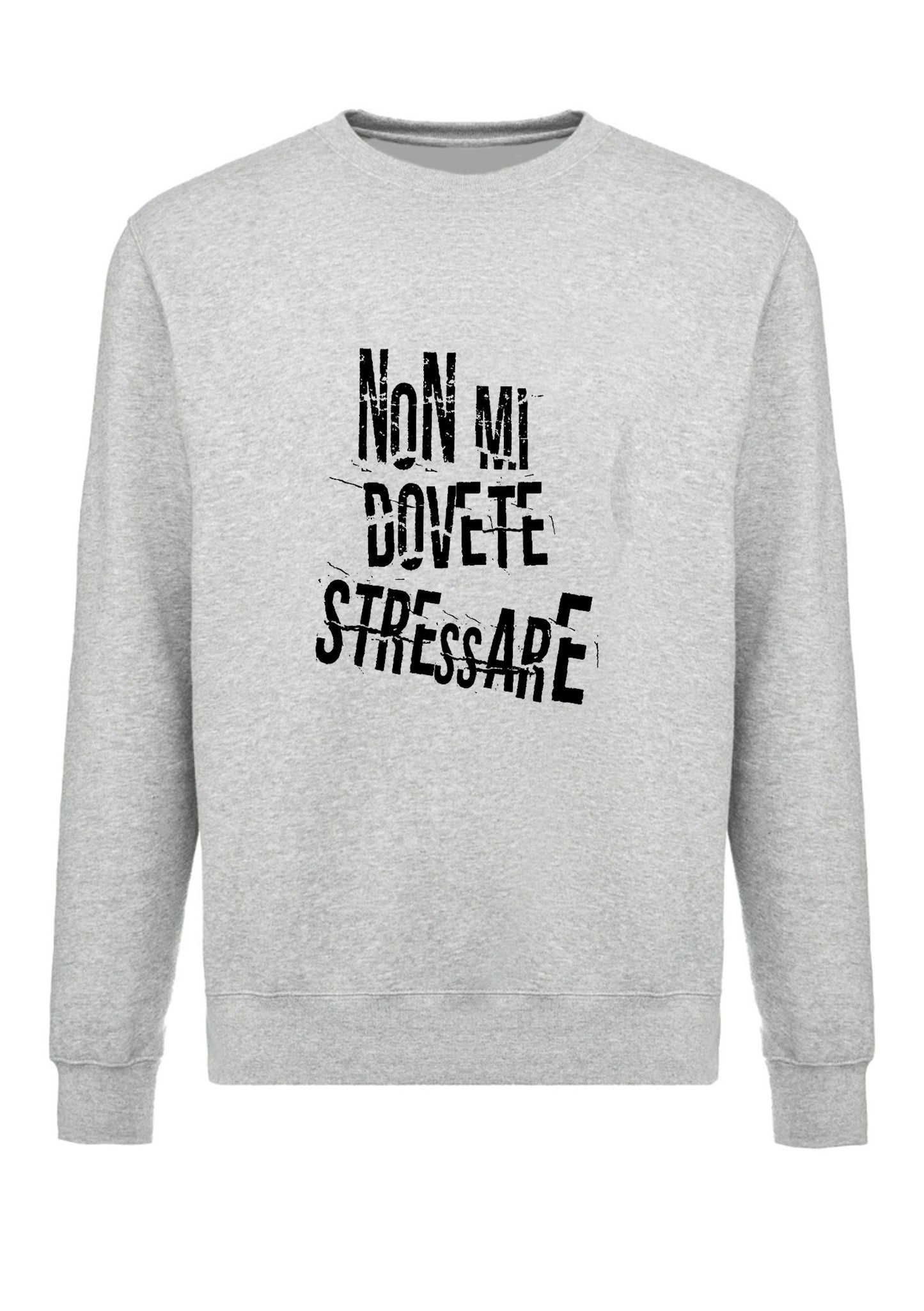 felpa girocollo unisex- non mi dovete stressare