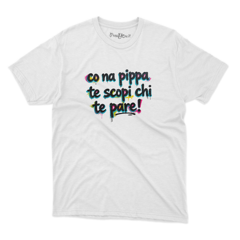 maglietta t-shirt- co na pippa te scopi chi te pare