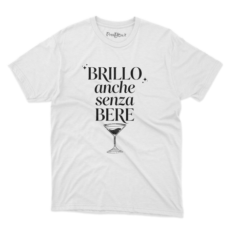 maglietta t-shirt- brillo anche senza bere