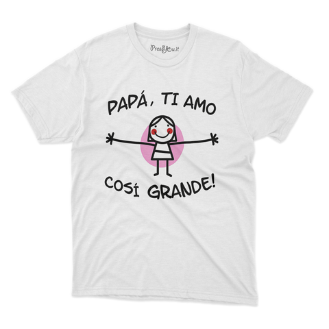 maglietta t-shirt- papà ti amo così grande bambina festa del papà