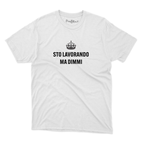 maglietta t-shirt- sto lavorando ma dimmi