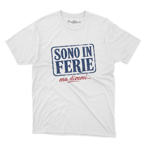 maglietta t-shirt- sono in ferie ma dimmi
