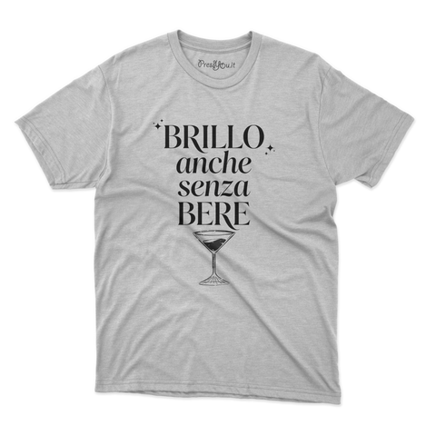 maglietta t-shirt- brillo anche senza bere