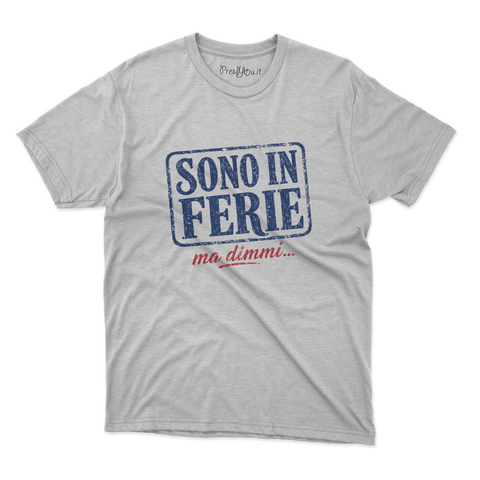 maglietta t-shirt- sono in ferie ma dimmi