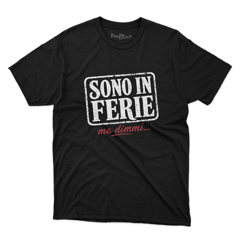 maglietta t-shirt- sono in ferie ma dimmi