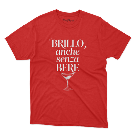 maglietta t-shirt- brillo anche senza bere