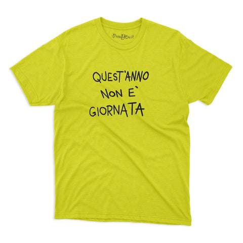 maglietta t-shirt- quest anno non e giornata