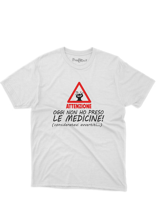 maglietta t-shirt- ATTENZIONE oggi non ho preso le medicine