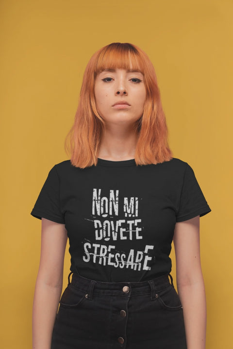 t-shirt t-shirt- you don't have to stress me