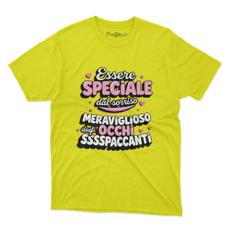 maglietta t-shirt- essere speciale dal sorriso meraviglioso e dagli occhi ssssspaccanti