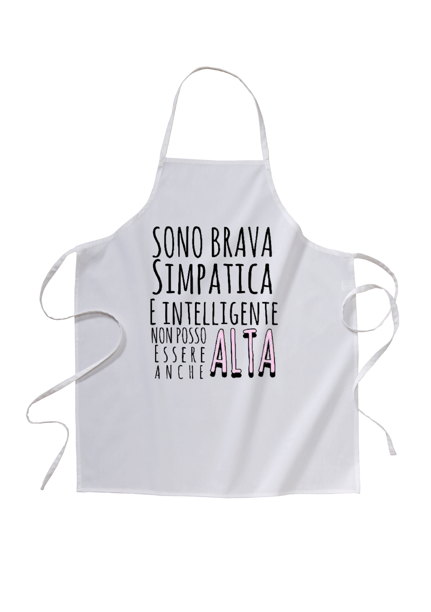 apron - I'm good, nice, intelligent, I can't also be tall