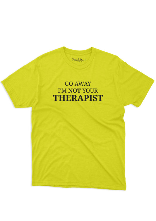 maglietta t-shirt- go away i m not your therapist