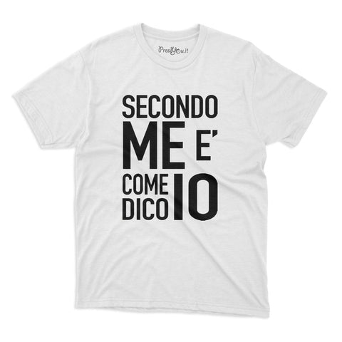 maglietta t-shirt-secondo me e come dico io –
